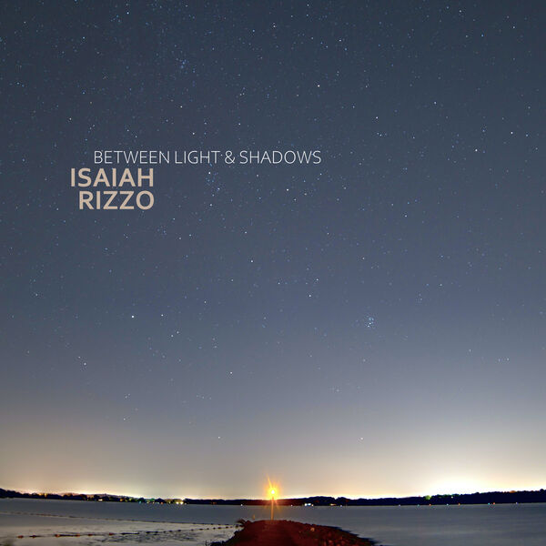 Isaiah Rizzo - Between Light & Shadows (2022) [FLAC 24bit/48kHz]