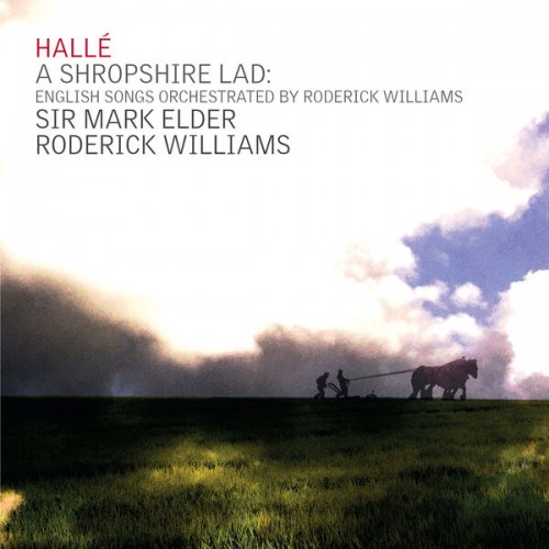 Hallé, Sir Mark Elder, Roderick Williams – A Shropshire Lad: English Songs Orchestrated by Roderick Williams (2022) [FLAC 24 bit, 44,1 kHz]