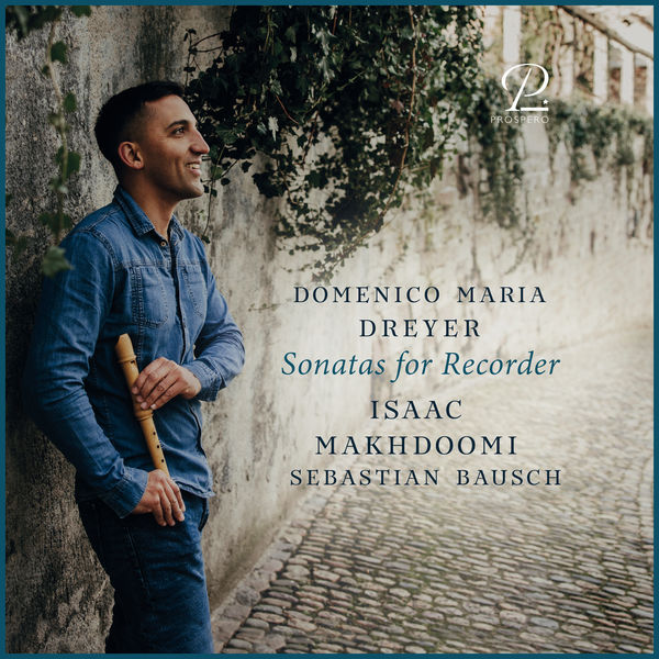 Isaac Makhdoomi - Domenico Maria Dreyer: Sonatas for Recorder and Basso Continuo (2021) [FLAC 24bit/96kHz] Download