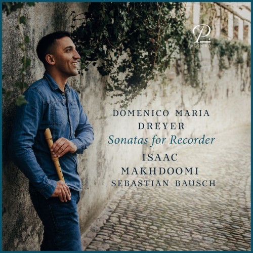 Isaac Makhdoomi – Domenico Maria Dreyer: Sonatas for Recorder and Basso Continuo (2021) [FLAC 24 bit, 96 kHz]