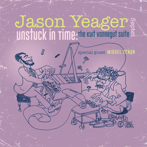 Jason Yeager - Unstuck In Time: The Kurt Vonnegut Suite (2022) [FLAC 24bit/96kHz] Download