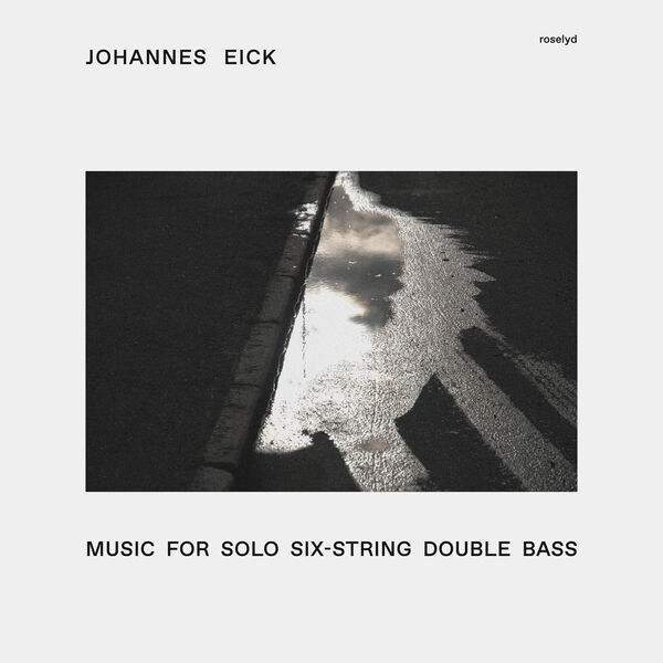 Johannes Eick – Music for Solo Six-String Double Bass (2022) [FLAC 24bit/44,1kHz]