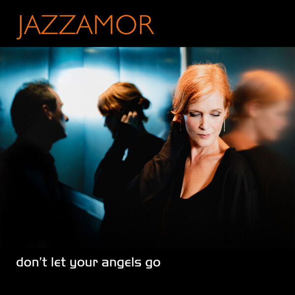 Jazzamor - Don't Let Your Angels Go (2022) [FLAC 24bit/44,1kHz] Download