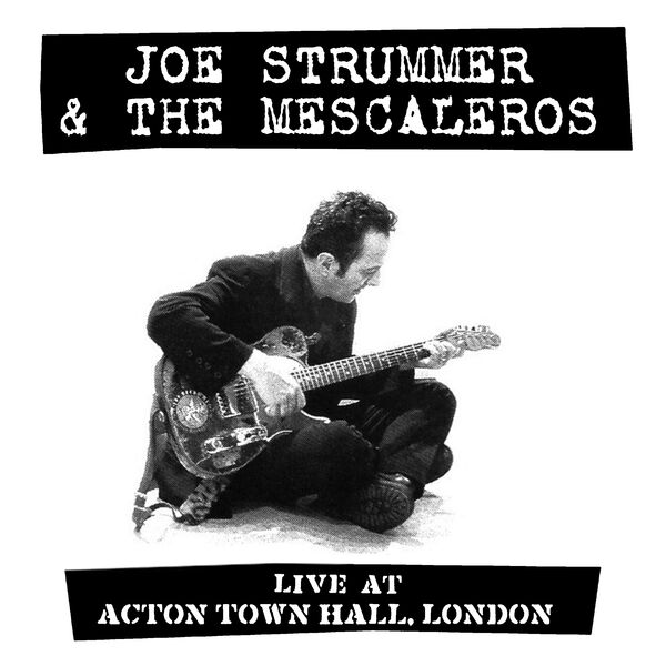 Joe Strummer - Live at Acton Town Hall (2012/2022) [FLAC 24bit/44,1kHz] Download