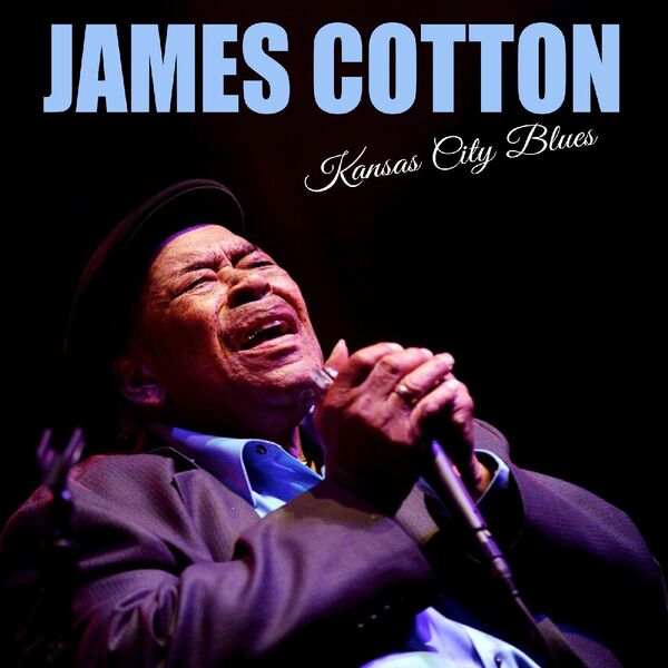James Cotton – Kansas City Blues (2022) [Official Digital Download 24bit/44,1kHz]