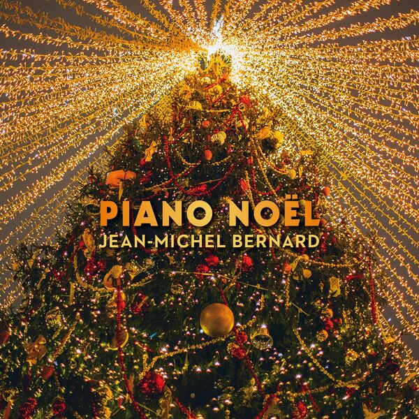Jean-Michel Bernard - Piano Noël (Piano Version) (2022) [FLAC 24bit/48kHz]