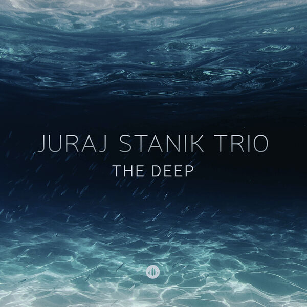 Juraj Stanik Trio – The Deep (2022) [FLAC 24bit/44,1kHz]