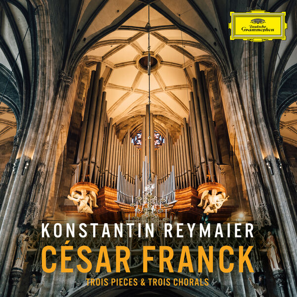 Konstantin Reymaier – César Franck: Trois Pieces & Trois Chorals (2022) [Official Digital Download 24bit/96kHz]
