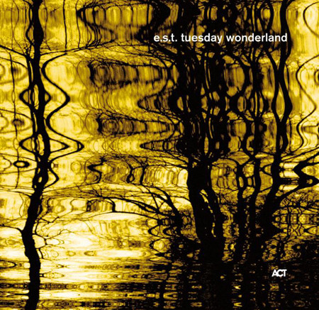 Esbjorn Svensson Trio – Tuesday Wonderland (2006) MCH SACD ISO + Hi-Res FLAC