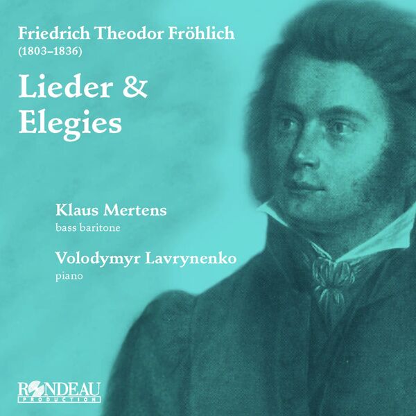 Klaus Mertens, Volodymyr Lavrynenko - Friedrich Theodor Fröhlich: Lieder & Elegies (2022) [FLAC 24bit/96kHz]