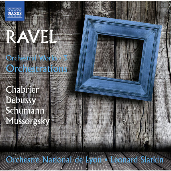 Leonard Slatkin - Ravel : Orchestral Works, Vol.3 - Orchestrations (2016) [FLAC 24bit/96kHz]