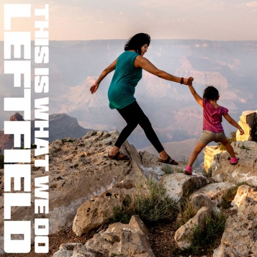 Leftfield – This Is What We Do (2022) [FLAC 24 bit, 44,1 kHz]