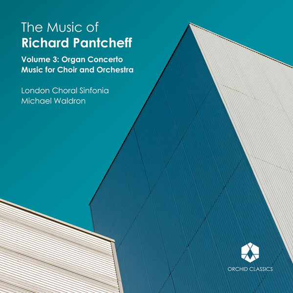 London Choral Sinfonia Orchestra - The Music of Richard Pantcheff, Vol. 3 (2022) [FLAC 24bit/192kHz] Download