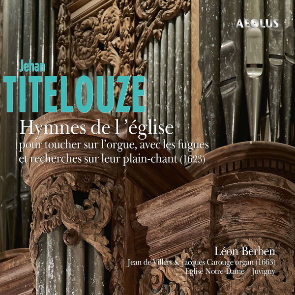 Léon Berben – Jehan Titelouze: Hymnes de l’église (2022) [Official Digital Download 24bit/96kHz]