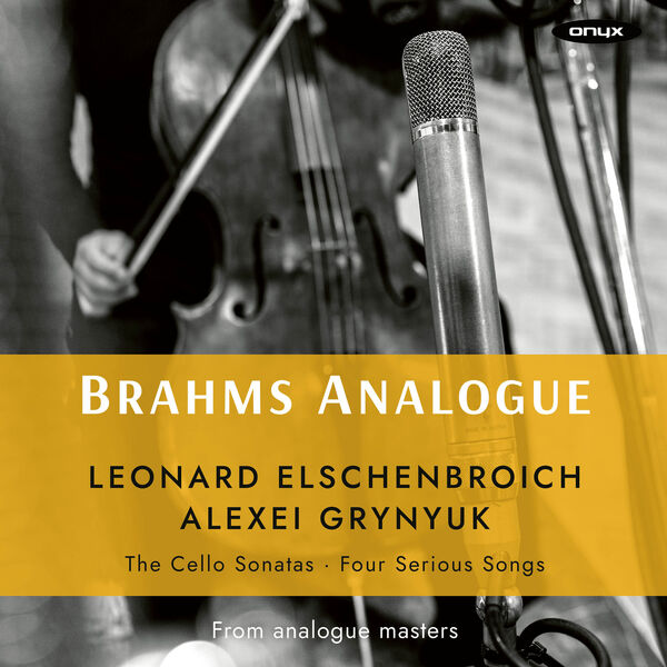 Leonard Elschenbroich, Alexei Grynyuk - Brahms Cello Sonatas 1&2, Four Serious Songs (2022) [FLAC 24bit/192kHz]
