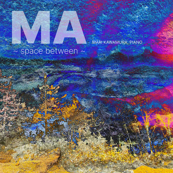 Mari Kawamura - Ma: Space Between (2022) [FLAC 24bit/96kHz] Download