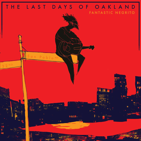 Fantastic Negrito – The Last Days of Oakland (2017) [Official Digital Download 24bit/88,2kHz]
