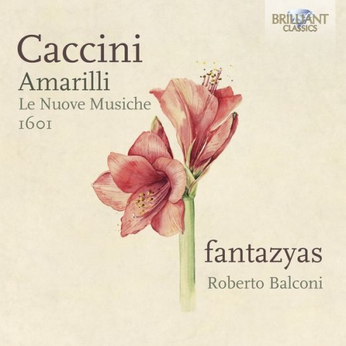 Fantazyas, Balconi Roberto – Caccini: Amarilli, Le Nuove Musiche 1601 (2021) [FLAC 24 bit, 96 kHz]