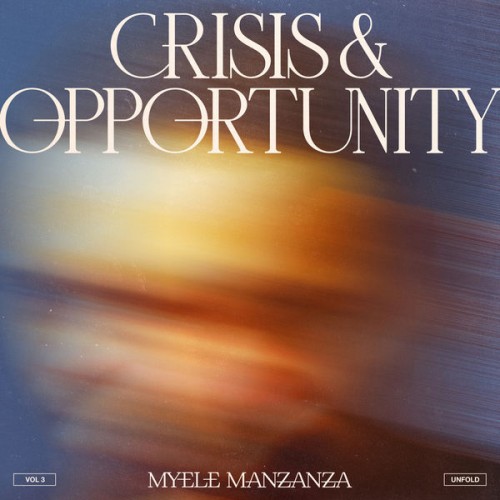 Myele Manzanza – Crisis & Opportunity, Vol.3 (2022) [FLAC 24 bit, 48 kHz]
