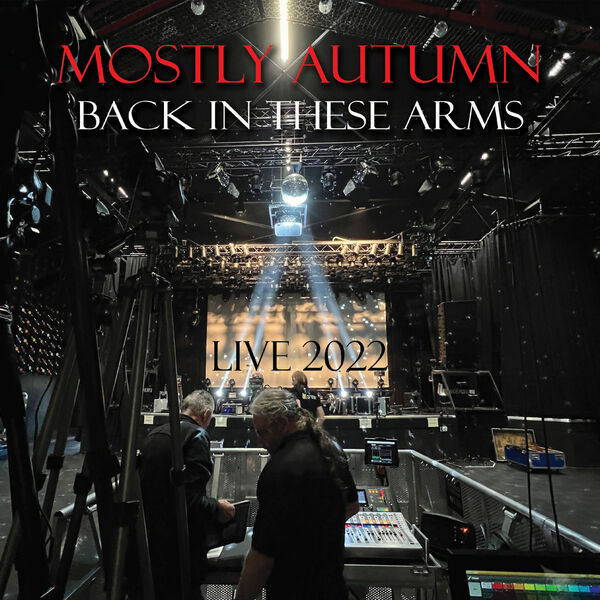 Mostly Autumn –  Back in These Arms (Live 2022) (2022) [Official Digital Download 24bit/44,1kHz]