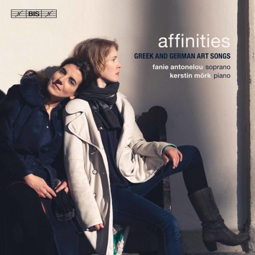 Fanie Antonelou, Kerstin Mörk – Affinities: Greek and German Art Songs (2019) [FLAC 24 bit, 96 kHz]