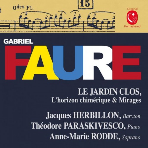 Jacques Herbillon, Anne-Marie Rodde, Thédore Paraskivesco – Fauré: Le jardin clos, Op. 106 & L’horizon chimérique, Op. 118 (2015) [FLAC 24 bit, 88,2 kHz]