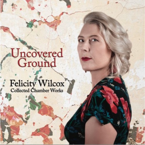Felicity Wilcox – Uncovered Ground (2021) [FLAC 24 bit, 48 kHz]