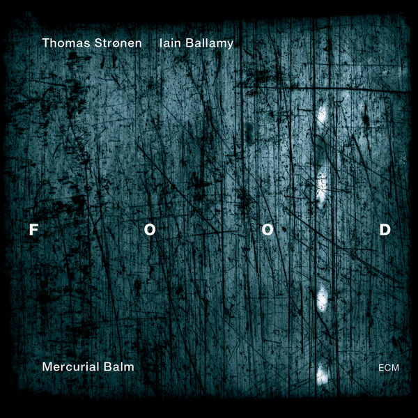Food (Thomas Strønen, Iain Ballamy) – Mercurial Balm (2012) [Official Digital Download 24bit/96kHz]