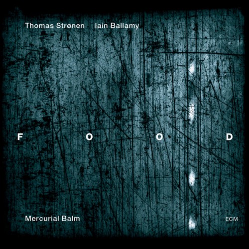 Food, Thomas Strønen, Iain Ballamy – Mercurial Balm (2012) [FLAC 24 bit, 96 kHz]