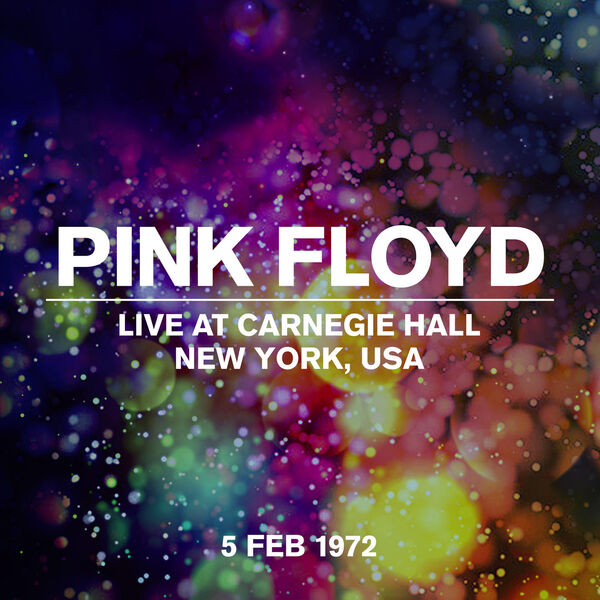 Pink Floyd - Live at Carnegie Hall, New York, 5 Feb 1972 (1972/2022) [FLAC 24bit/44,1kHz]