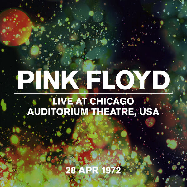 Pink Floyd – Live at Chicago Auditorium Theatre, USA, 28 April 1972 (1972/2022) [FLAC 24bit/44,1kHz]