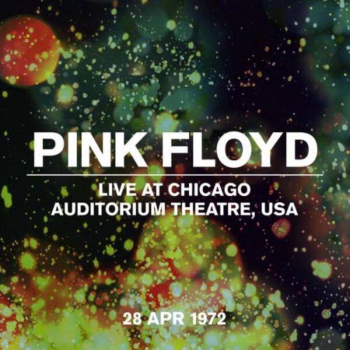 Pink Floyd – Live at Chicago Auditorium Theatre, USA, 28 April 1972 (1972/2022) [FLAC 24 bit, 44,1 kHz]