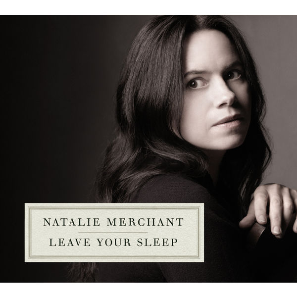 Natalie Merchant – Leave Your Sleep (2010) [FLAC 24bit/88,2kHz]