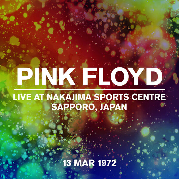 Pink Floyd - Live at Nakajima Sports Centre, Sapporo, Japan, 13 Mar 1972 (1972/2022) [FLAC 24bit/44,1kHz]