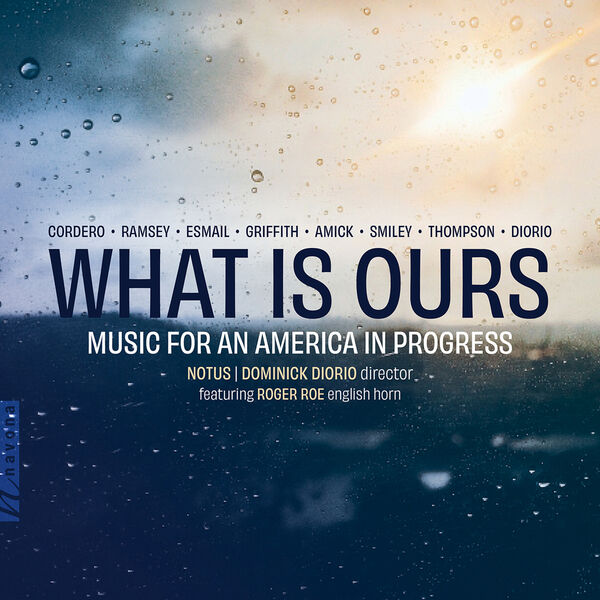 NOTUS, Dominick DiOrio – What Is Ours: Music for an America in Progress (2022) [FLAC 24bit/96kHz]