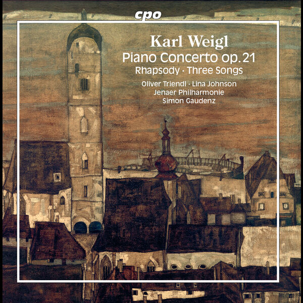 Oliver Triendl, Lina Johnson, Jenaer Philharmonie, Simon Gaudenz – Karl Weigl: Orchestral Works (2022) [Official Digital Download 24bit/96kHz]