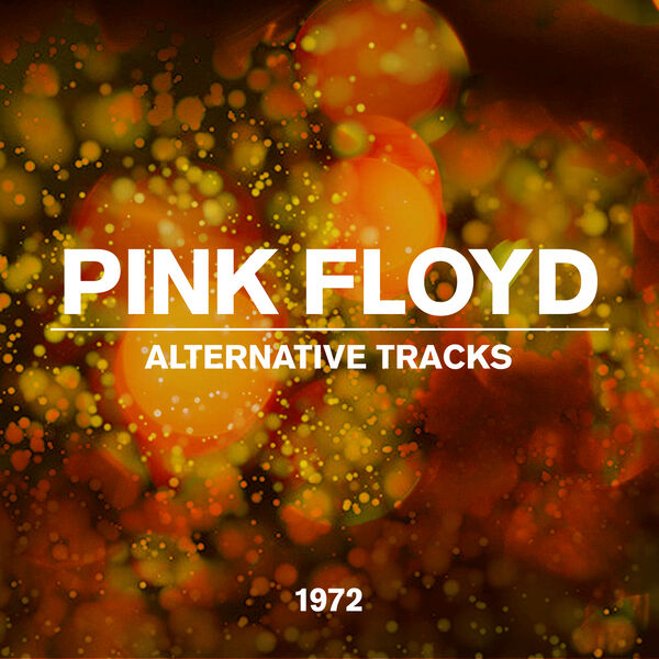 Pink Floyd – Alternative Tracks 1972 (1972/2022) [FLAC 24bit/44,1kHz]