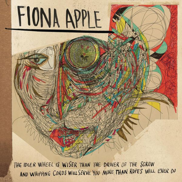 Fiona Apple – The Idler Wheel Is Wiser Than the Driver of the Screw and Whipping Cords Will Serve You More Than Ropes Will Ever Do (2012/2014) [Official Digital Download 24bit/44,1kHz]