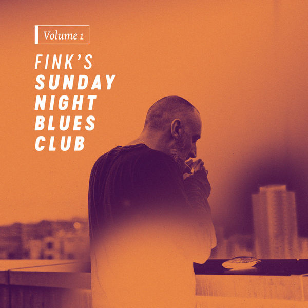 Fink – Fink’s Sunday Night Blues Club, Vol. 1 (2017) [Official Digital Download 24bit/44,1kHz]
