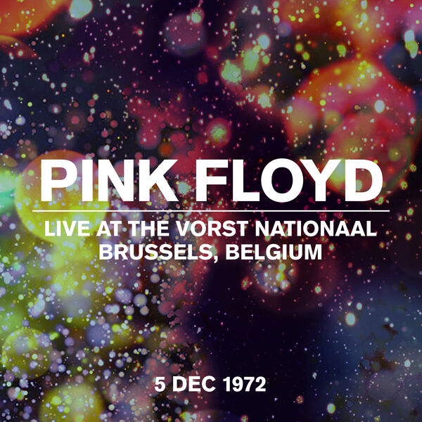 Pink Floyd - Live at the Vorst Nationaal, Brussels, Belgium, 5 Dec 1972 (1972/2022) [FLAC 24bit/44,1kHz]