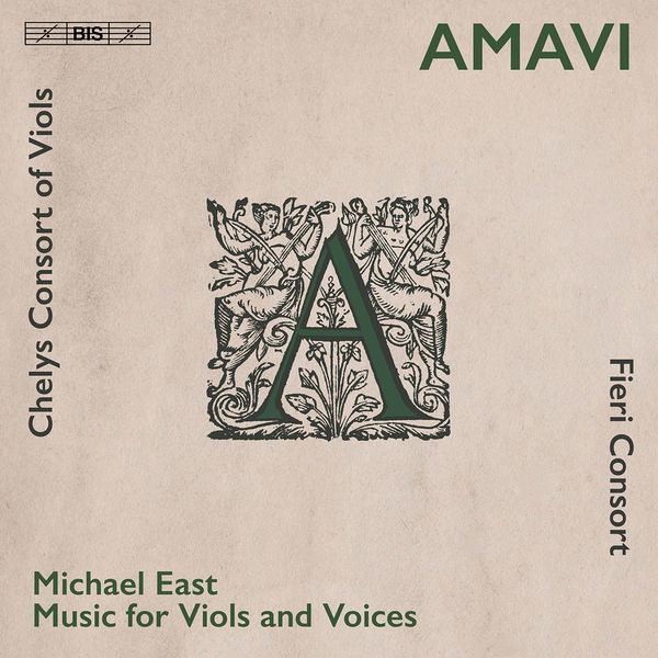 Fieri Consort & Chelys Consort of Viols – Amavi: Music for Viols & Voices by Michael East (2021) [Official Digital Download 24bit/192kHz]