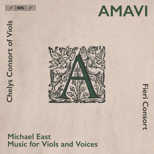 Fieri Consort, Chelys Consort of Viols – Amavi: Music for Viols & Voices by Michael East (2021) [FLAC 24 bit, 192 kHz]