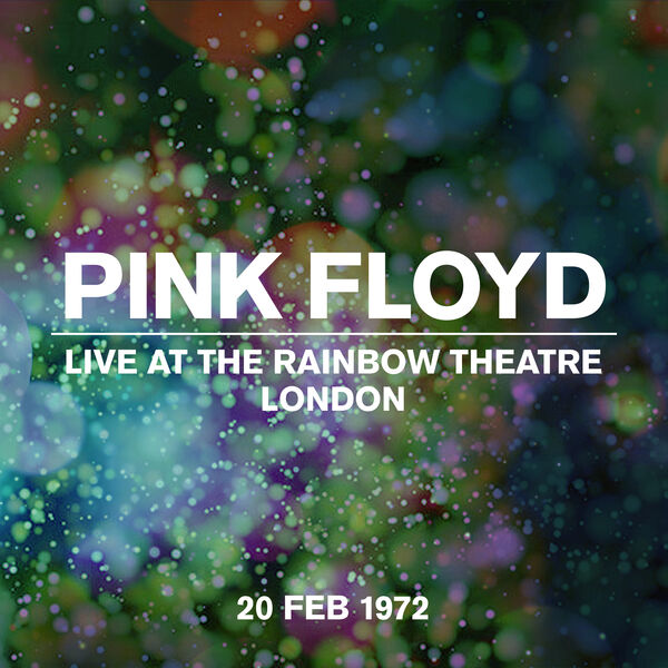 Pink Floyd - Live at the Rainbow Theatre, London 20 Feb 1972 (Live At The Rainbow Theatre, London 20 February 1972) (1972/2022) [FLAC 24bit/44,1kHz]