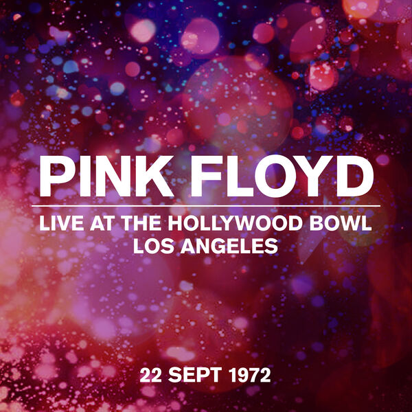 Pink Floyd - Live at the Hollywood Bowl, Los Angeles, 22 Sept 1972 (1972/2022) [FLAC 24bit/44,1kHz]