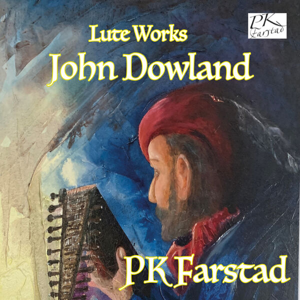 PK Farstad - John Dowland, Lute Works (2022) [FLAC 24bit/44,1kHz] Download