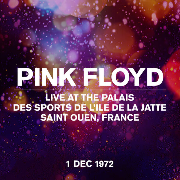 Pink Floyd - Live at the Palais des Sports de L'Ile de la Jatte, Saint Ouen, France, 01 Dec 1972 (1972/2022) [FLAC 24bit/44,1kHz]