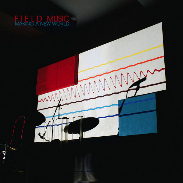 Field Music – Making a New World (2020) [Official Digital Download 24bit/48kHz]