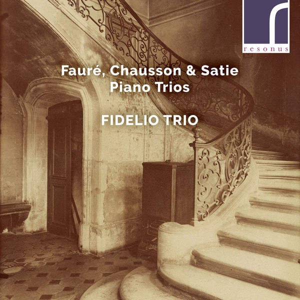 Fidelio Trio – Fauré, Chausson & Satie: Piano Trios (2018) [Official Digital Download 24bit/96kHz]