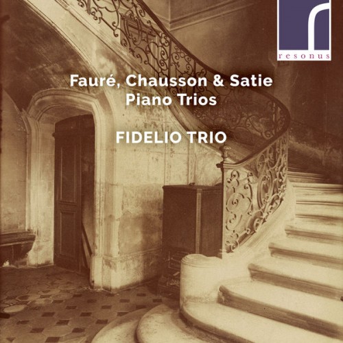 Fidelio Trio – Fauré, Chausson & Satie: Piano Trios (2018) [FLAC 24 bit, 96 kHz]