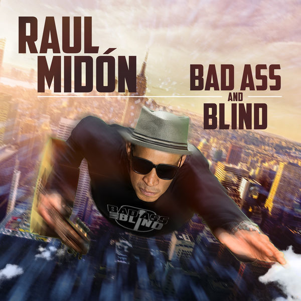 Raul Midón - Bad Ass and Blind (2017) [FLAC 24bit/88,2kHz]